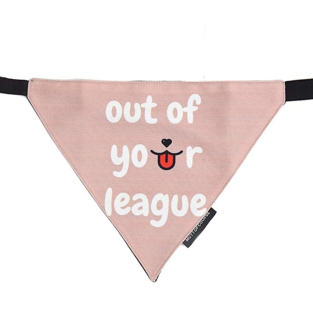 Mutt Of Course Dog Bandana - Out of Your League